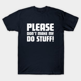 Please don't make me do stuff! Funny Kids / Teenager T-Shirt T-Shirt